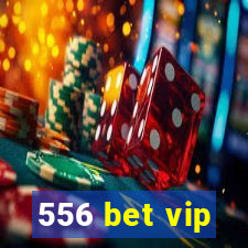 556 bet vip